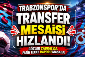 Trabzonspor’da Transfer Mesaisi Hızlandı! Gözler Cabral’da, Fatih Tekke Raporu Masada