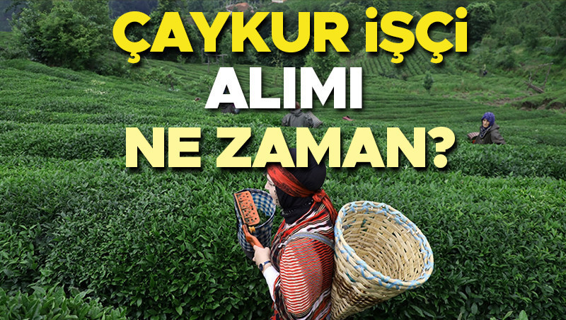 ÇAYKUR İŞÇİ ALIMI 2026 BAŞVURUSU | Çaykur işçi alımı 2026 ne zaman, başvurular başladı mı? Çaykur mevsimlik işçi alımı yapacak mı, başvuru şartları belli oldu mu? Gözler ÇAYKUR Genel Müdürlüğü açıklamasında! 1 caykur isci alimi 2026 basvurusu caykur isci alimi 2026 ne zaman basvurular basladi 9zWt9l1U