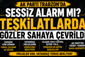 AK Parti Trabzon’da Sessiz Alarm! Gözler Yeniden Sahaya Çevrildi