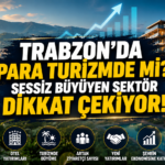 Trabzon’da Sessiz Büyüyen Sektör! Oteller Dolu, Yatırımlar Artıyor