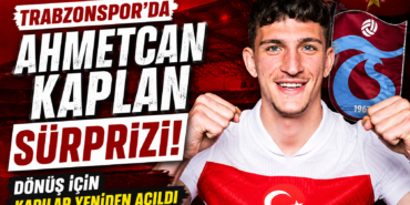 Trabzonspor’da Yılın Transfer Gelişmesi mi? Ahmetcan Kaplan İçin Kapılar Yeniden Açılıyor