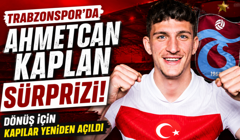 Trabzonspor’da Yılın Transfer Gelişmesi mi? Ahmetcan Kaplan İçin Kapılar Yeniden Açılıyor