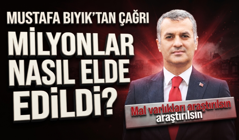 mustafa-biyik-mal-varliklari-arastirilsin